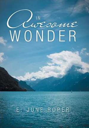 Roper, E: In Awesome Wonder