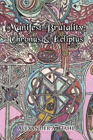 Manifest Brutality de Alexander A. Dahl