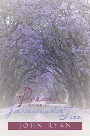 Poems Under the Jacaranda Tree de John Fca Ryan