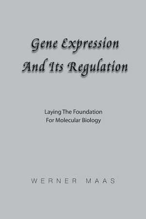 Gene Expression and Its Regulation de Werner Karl Maas