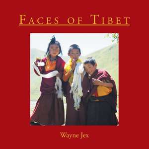 Faces of Tibet de Wayne Jex