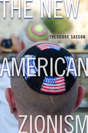 The New American Zionism de Theodore Sasson