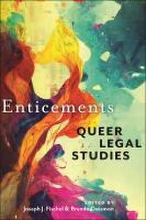 Enticements – Queer Legal Studies de Joseph J. Fischel