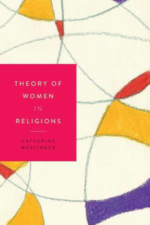 Theory of Women in Religions de Catherine Wessinger