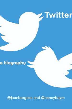 Twitter: A Biography de Nancy K. Baym