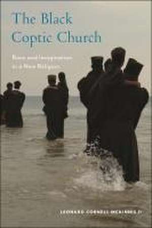 The Black Coptic Church – Race and Imagination in a New Religion de Leonard Cornell Mckinni