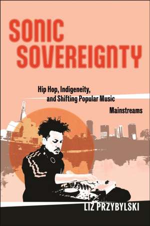 Sonic Sovereignty de Liz Przybylski