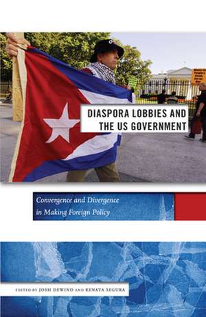 Diaspora Lobbies and the US Government – Convergence and Divergence in Making Foreign Policy de Josh Dewind