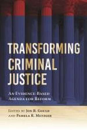 Transforming Criminal Justice – An Evidence–Based Agenda for Reform de Jon B. Gould