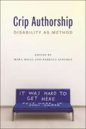 Crip Authorship – Disability as Method de Mara Mills