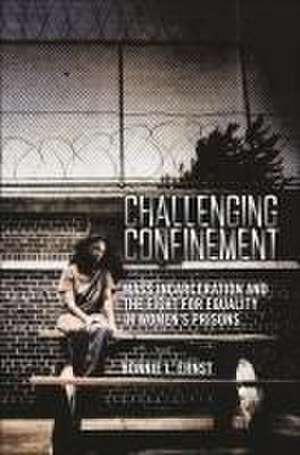 Challenging Confinement de Bonnie L. Ernst