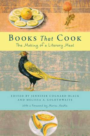 Books That Cook – The Making of a Literary Meal de Melissa Goldthwaite