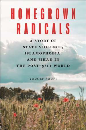 Homegrown Radicals de Youcef Soufi