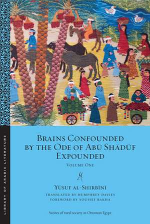 Brains Confounded by the Ode of Ab&#363; Sh&#257;d&#363;f Expounded de Al-Shirb&