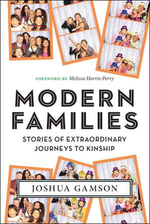 Modern Families – Stories of Extraordinary Journeys to Kinship de Joshua Gamson