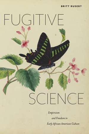Fugitive Science de Britt Rusert