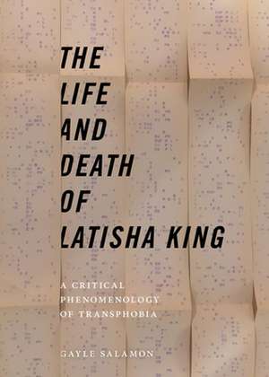 The Life and Death of Latisha King – A Critical Phenomenology of Transphobia de Gayle Salamon