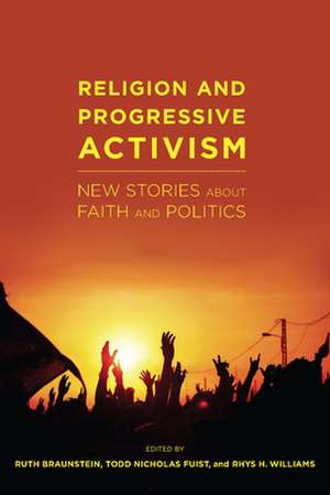 Religion and Progressive Activism – New Stories About Faith and Politics de Ruth Braunstein