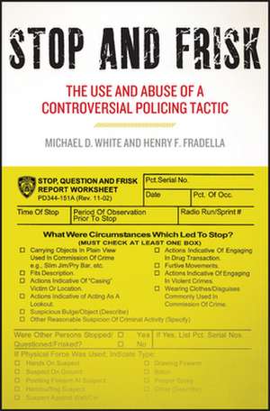 Stop and Frisk – The Use and Abuse of a Controversial Policing Tactic de Michael D. White