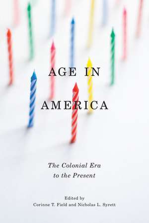 Age in America – The Colonial Era to the Present de Corinne T. Field