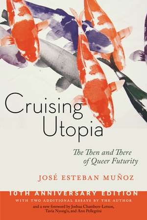 Cruising Utopia, 10th Anniversary Edition – The Then and There of Queer Futurity de José Esteban Muñoz