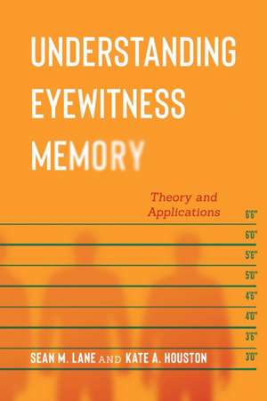 Understanding Eyewitness Memory – Theory and Applications de Sean M. Lane