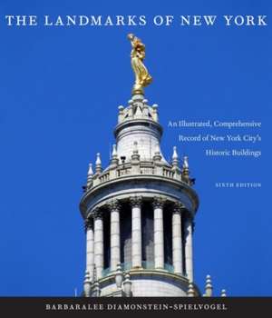 The Landmarks of New York – An Illustrated, Comprehensive Record of New York City`s Historic Buildings, Sixth Edition de Barbaralee Diamonstein–spi