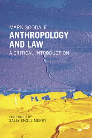 Anthropology and Law – A Critical Introduction de Mark Goodale