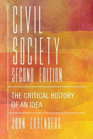 Civil Society, Second Edition – The Critical History of an Idea de John R. Ehrenberg