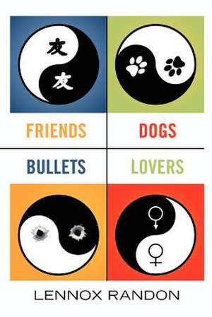 Friends Dogs Bullets Lovers de Lennox Randon