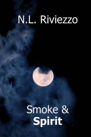 Smoke & Spirit de N. L. Riviezzo