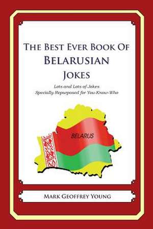 The Best Ever Book of Belarusian Jokes de Mark Geoffrey Young