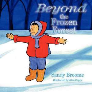 Beyond the Frozen Forest de Sandy Broome