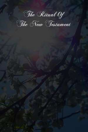 The Ritual of the New Testament de Rev T. E. Bridgett