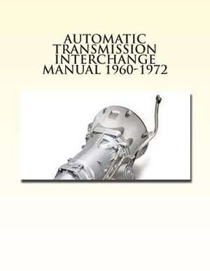 Automatic Transmission Interchange Manual 1960-1972 de F. D. Harper