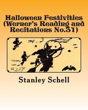 Halloween Festivities (Werner's Reading and Recitations No.31) de Stanley Schell