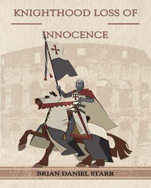 Knighthood Loss of Innocence de Starr, MR Brian Daniel