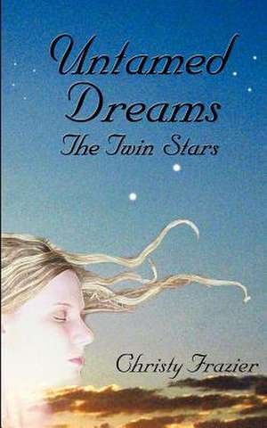 Untamed Dreams- The Twin Stars de Christy Frazier