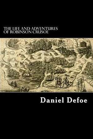 The Life and Adventures of Robinson Crusoe de Daniel Defoe