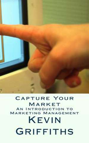 Capture Your Market de Kevin Griffiths