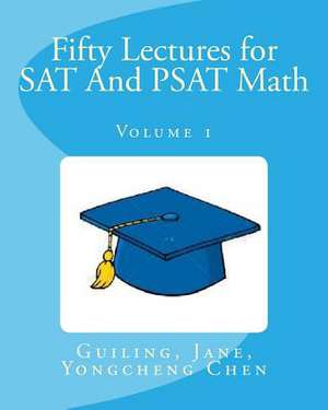 Fifty Lectures for SAT and PSAT Math Volume 1 de Guiling Chen