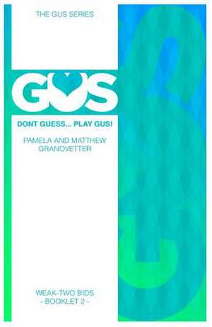 Gus Weak-Two Bids de Matthew Granovetter