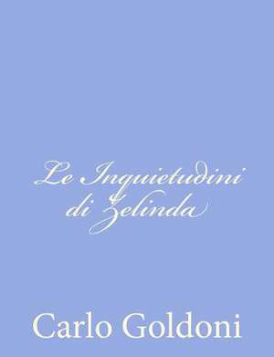 Le Inquietudini Di Zelinda de Carlo Goldoni