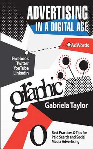 Advertising in a Digital Age de Gabriela Taylor