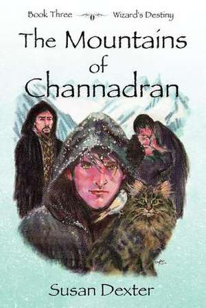 The Mountains of Channadran de Susan Dexter