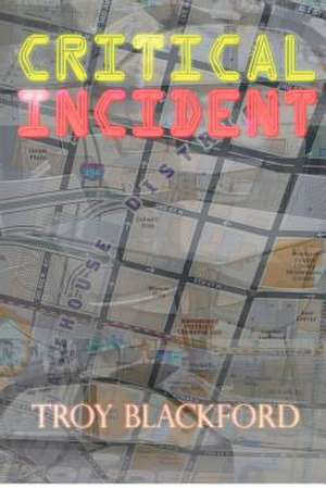 Critical Incident de Troy Blackford