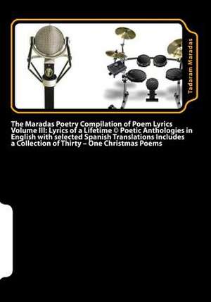 The Maradas Poetry Compilation of Poem Lyrics Volume III de Tadaram Maradas