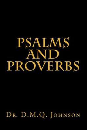 Psalms and Proverbs de Dr D. M. Q. Johnson