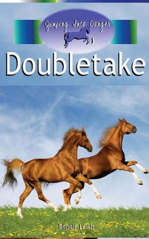 Doubletake (Jumping Into Danger #1) de Bonnie Lewis