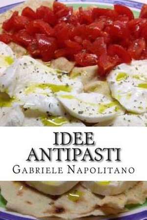 Idee Antipasti de Gabriele Napolitano